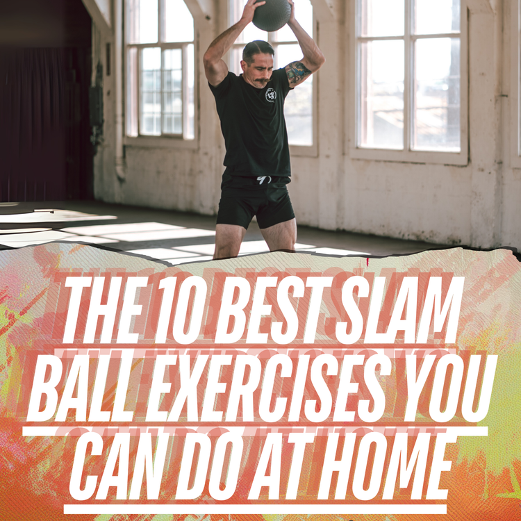 Slam Ball Exercises: Top 10 Exercises You Can Do At Home