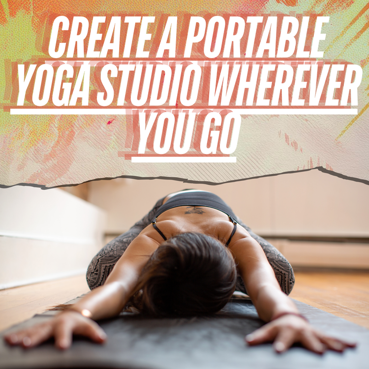 Yoga in a Bag: Create a Portable Yoga Studio Wherever You Go