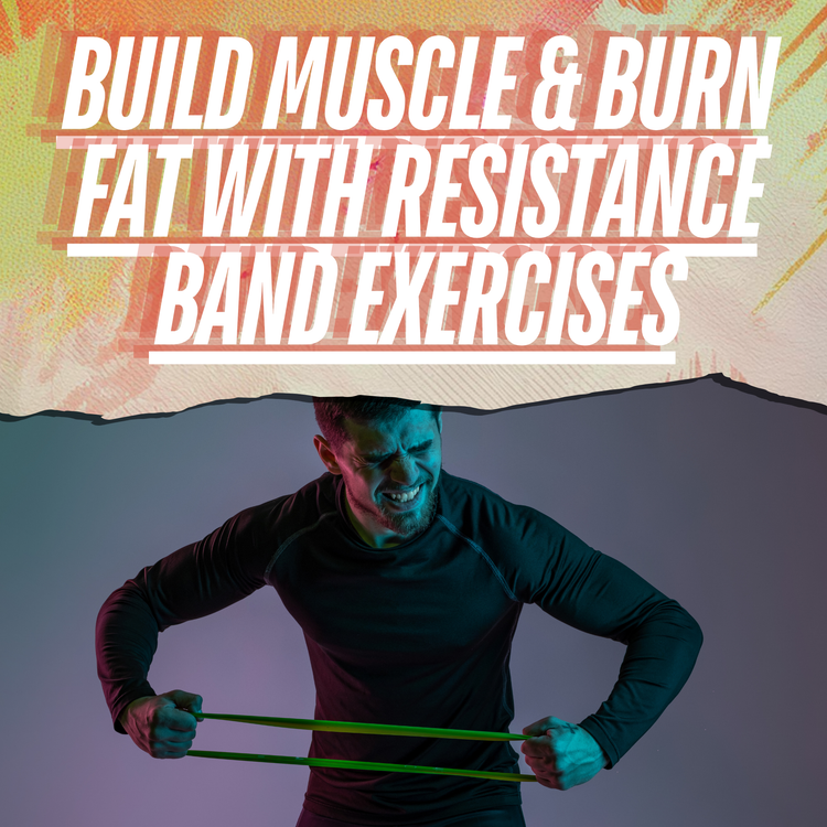 Build Muscle & Burn Fat with These Resistance Band Exercises