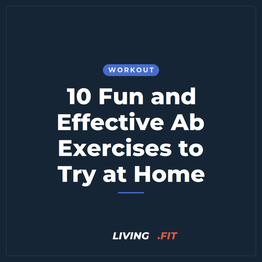 10 Fun and Effective Ab Exercises to Try at Home