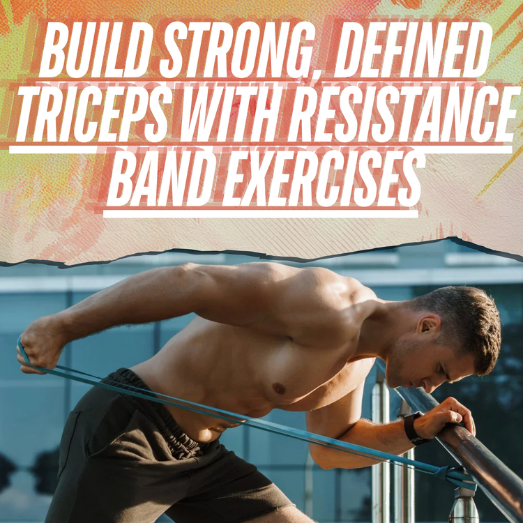 Best Tricep Workouts with Resistance Bands for Stronger, Defined Arms