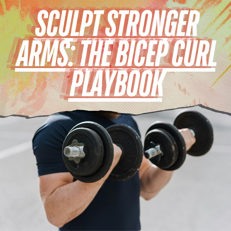 Sculpt Stronger Arms: The Bicep Curl Playbook