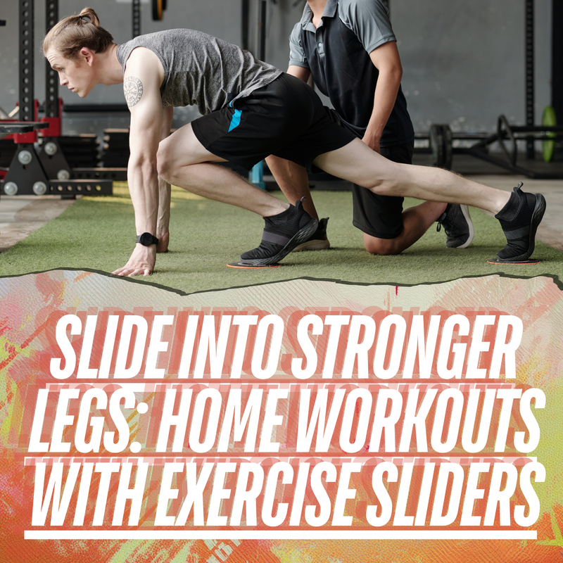 Slide Into Stronger Legs: Home Workouts with Exercise Sliders