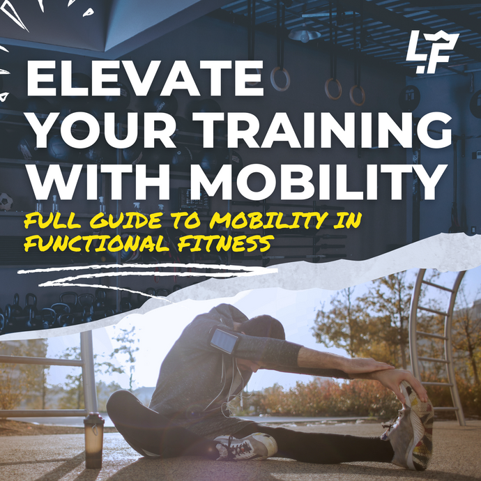 Flexibility Unleashed: A Comprehensive Guide to Mobility in Functional Fitness Training
