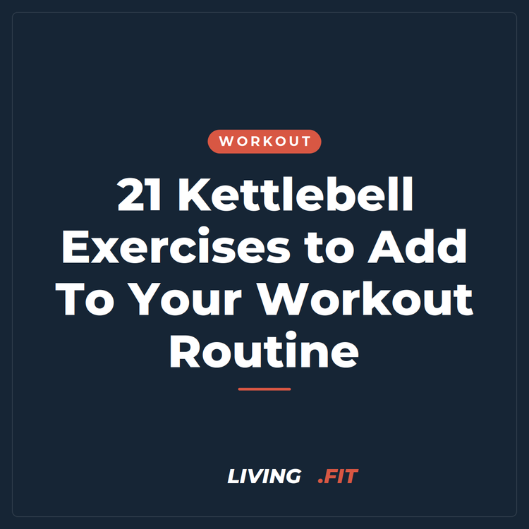 21 Kettlebell Exercises to Add To Your Workout Routine