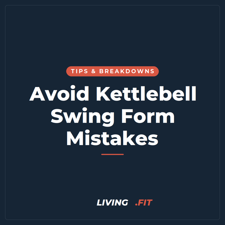 Avoid Kettlebell Swing Form Mistakes