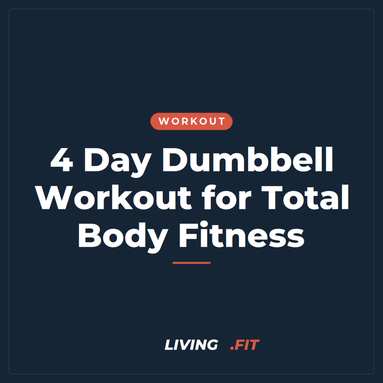 4 Day Dumbbell Workout for Total Body Fitness