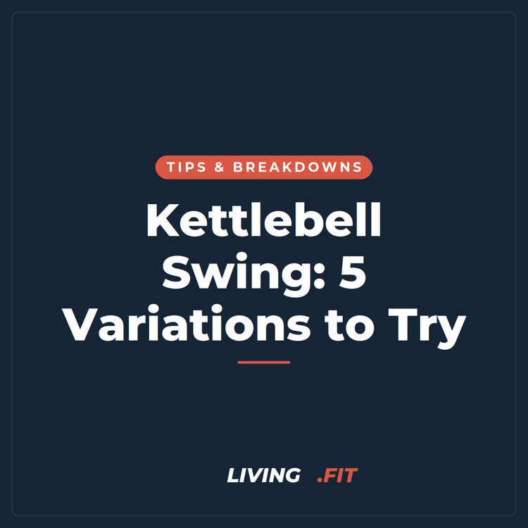 Kettlebell Swing: 5 Variations to Try