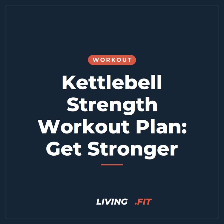 Kettlebell Strength Workout Plan: Get Stronger