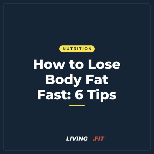 How to Lose Body Fat Fast: 6 Tips