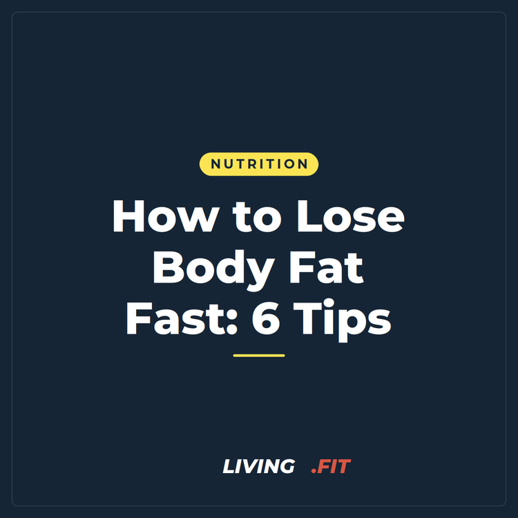 How to Lose Body Fat Fast: 6 Tips