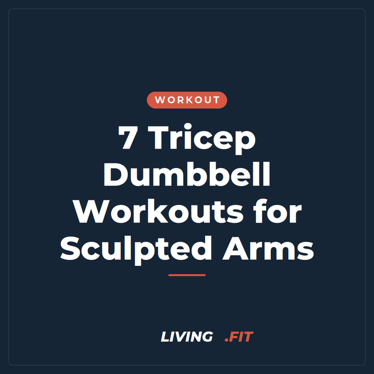 7 Tricep Dumbbell Workouts for Sculpted Arms