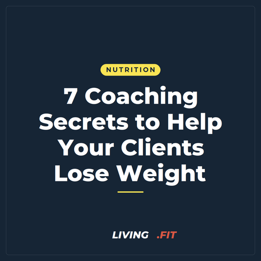 7 Coaching Secrets to Help Your Clients Lose Weight