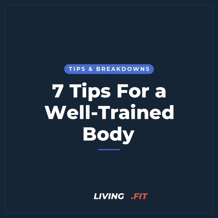 7 Tips For a Well-Trained Body