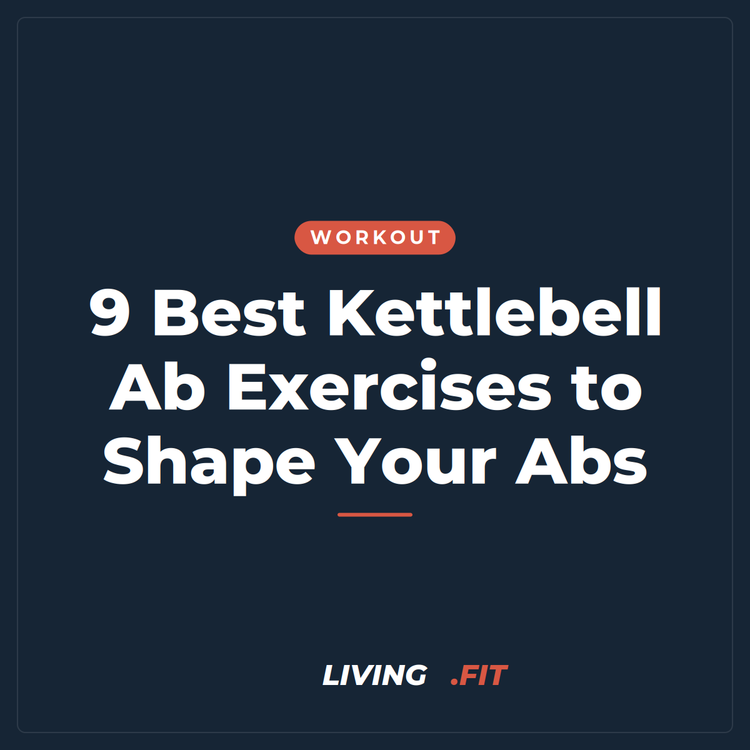 9 Best Kettlebell Ab Exercises to Shape Your Abs