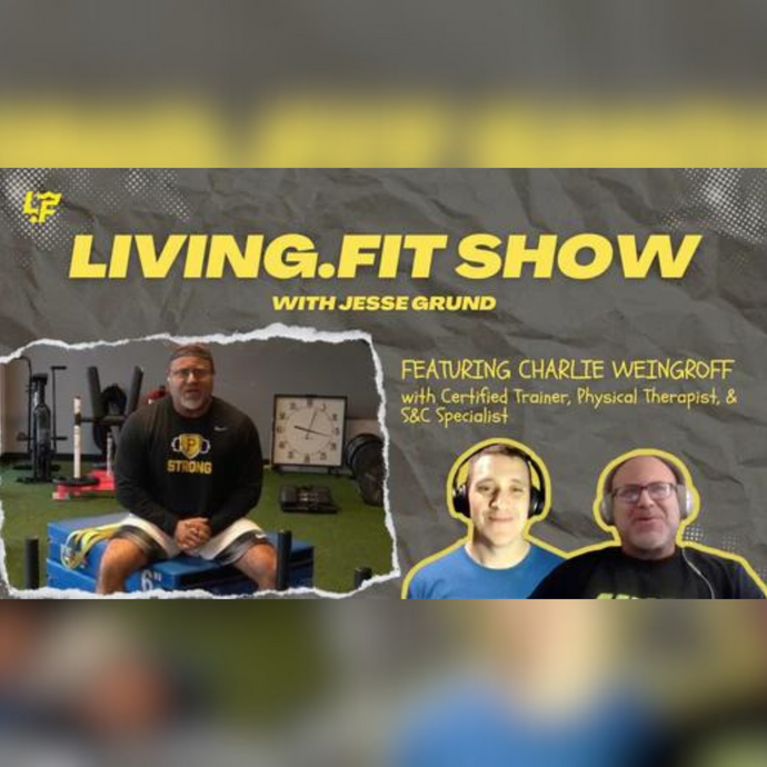 Preventing Injuries with Charlie Weingroff | The LivingFit Show Ep. 6