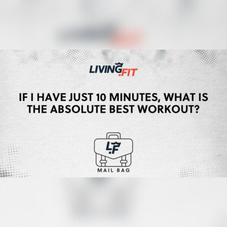 If I Have Just 10 Minutes, What is the Absolute Best Workout?