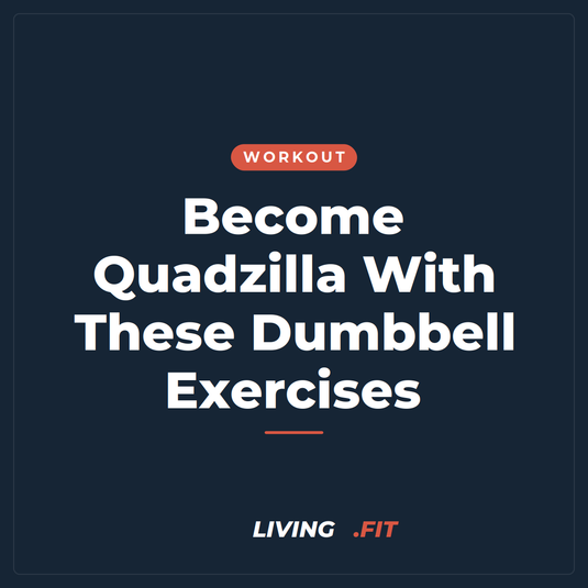 Become Quadzilla With These Dumbbell Exercises