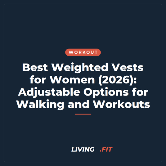 Best Weighted Vests for Women (2026): Adjustable Options for Walking and Workouts