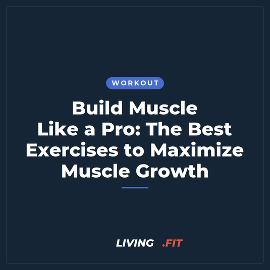 Build Muscle Like a Pro: The Best Exercises to Maximize Muscle Growth