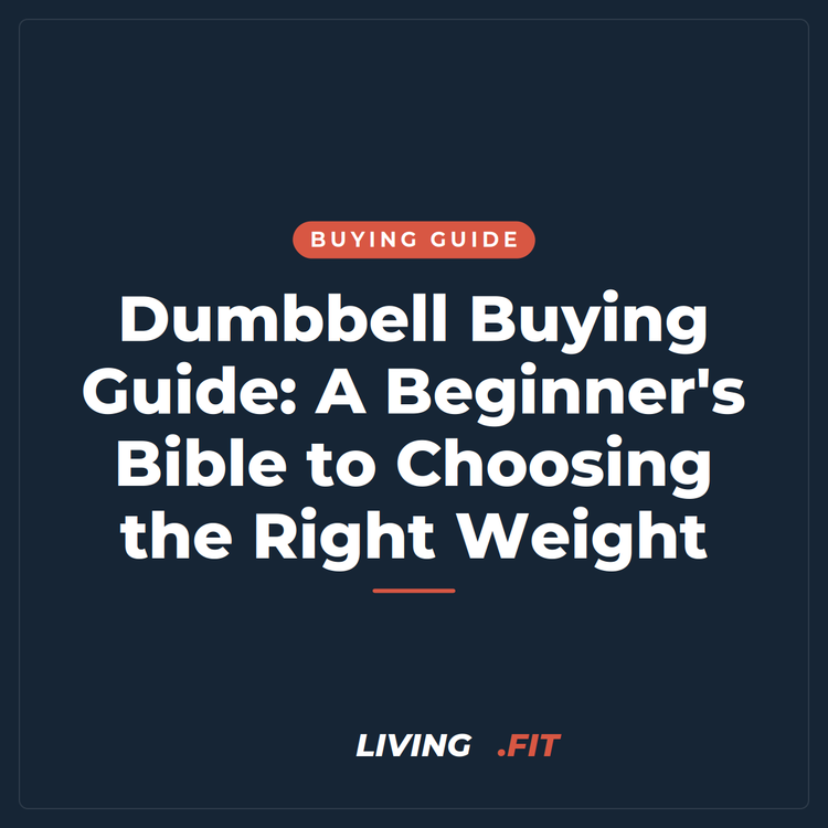 Dumbbell Buying Guide: A Beginner's Bible to Choosing the Right Weight