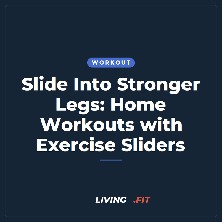 Slide Into Stronger Legs: Home Workouts with Exercise Sliders