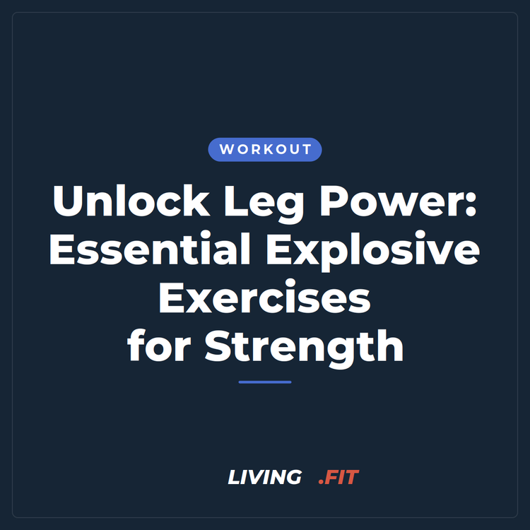 Unlock Leg Power: Essential Explosive Exercises for Strength