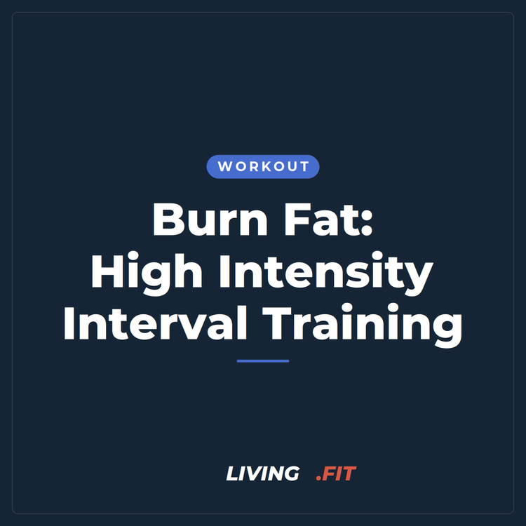Burn Fat: High Intensity Interval Training