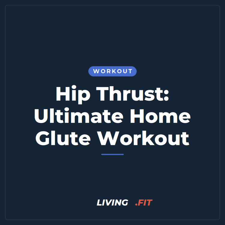 Hip Thrust: Ultimate Home Glute Workout