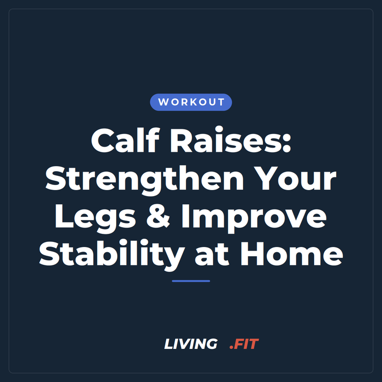 Calf Raises: Strengthen Your Legs & Improve Stability at Home
