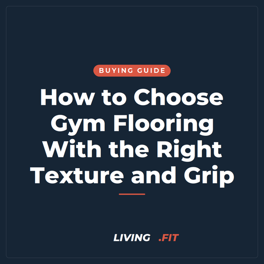 How to Choose Gym Flooring With the Right Texture and Grip