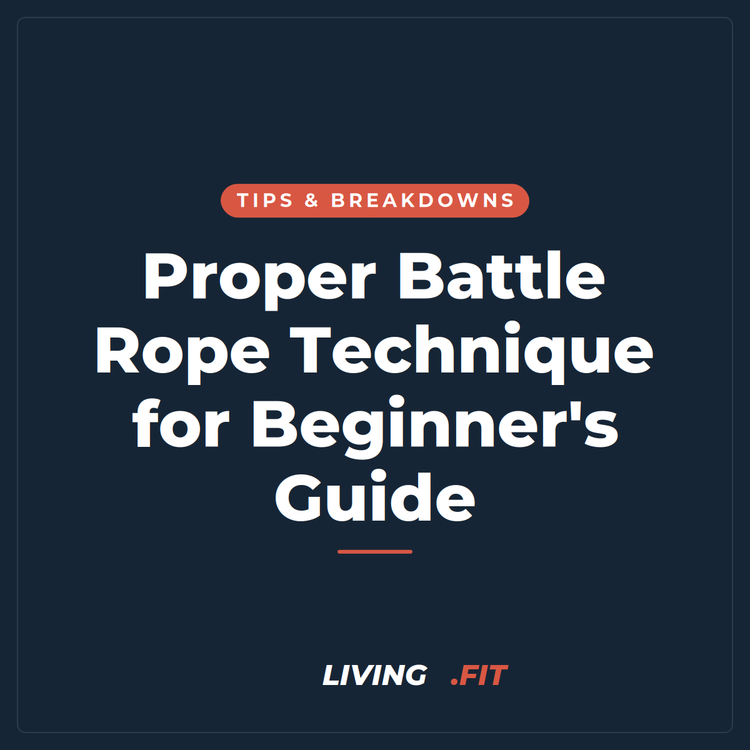 Proper Battle Rope Technique for Beginner's Guide