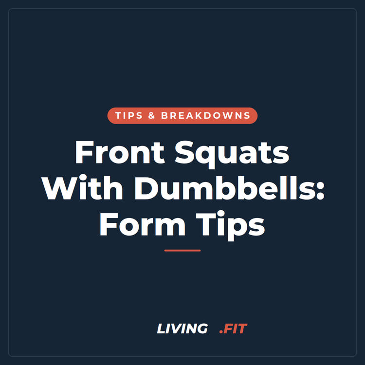 Front Squats With Dumbbells: Form Tips