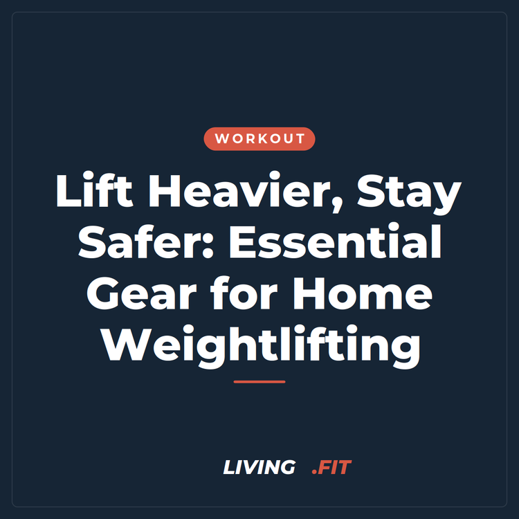 Lift Heavier, Stay Safer: Essential Gear for Home Weightlifting