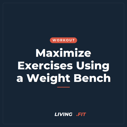 Maximize Exercises Using a Weight Bench