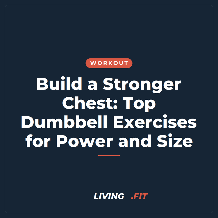 Build a Stronger Chest: Top Dumbbell Exercises for Power and Size
