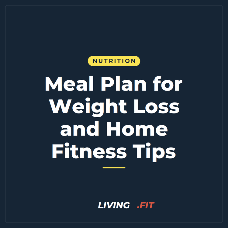 Meal Plan for Weight Loss and Home Fitness Tips