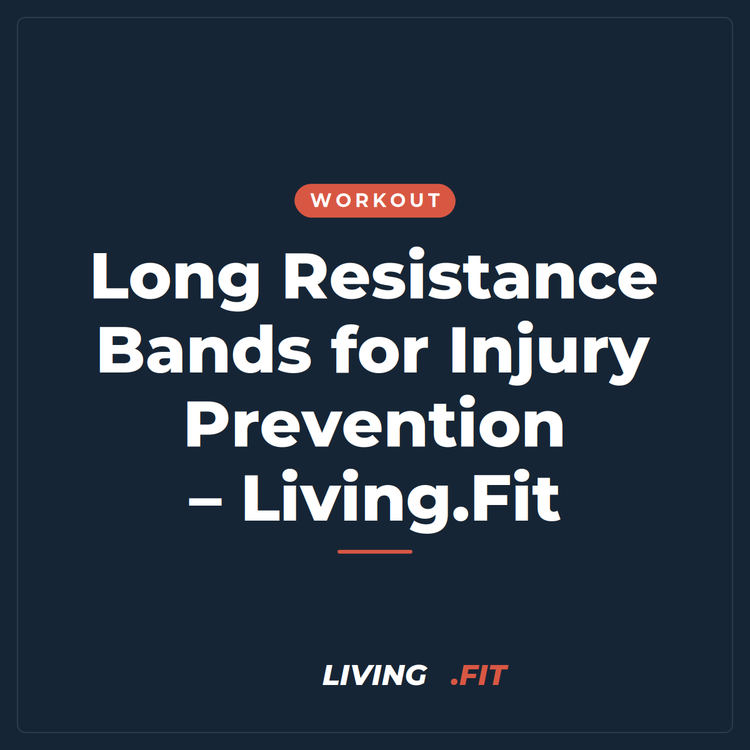 Long Resistance Bands for Injury Prevention – Living.Fit