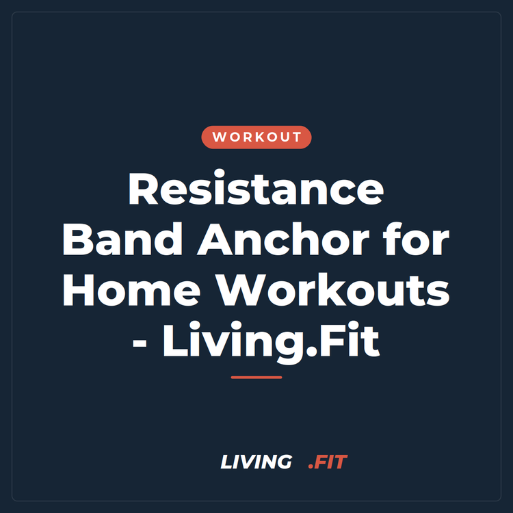 Resistance Band Anchor for Home Workouts - Living.Fit