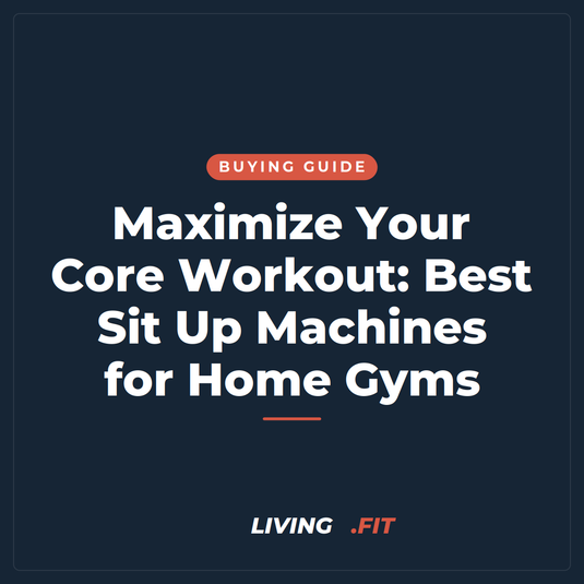 Maximize Your Core Workout: Best Sit Up Machines for Home Gyms