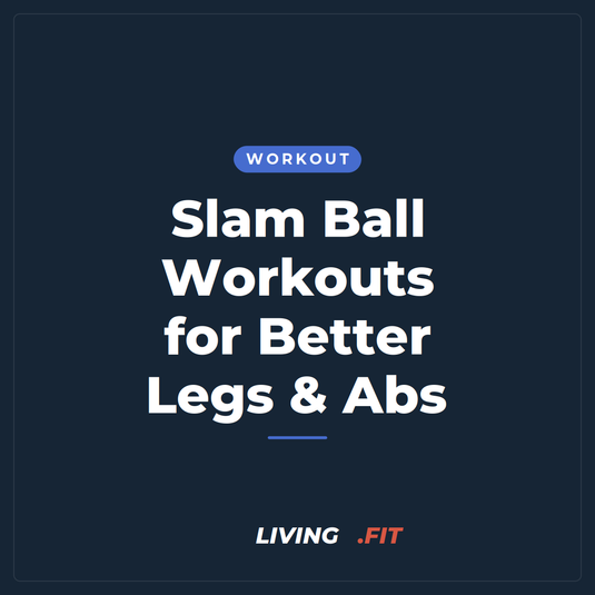 Slam Ball Workouts for Better Legs & Abs