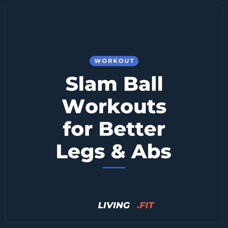Slam Ball Workouts for Better Legs & Abs