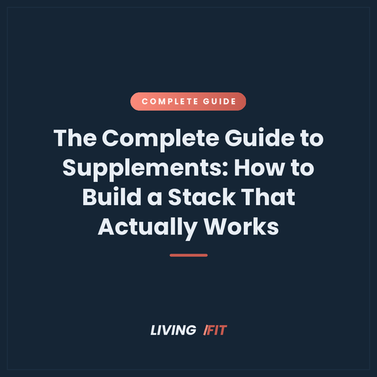 The Complete Guide to Supplements: How to Build a Stack That Actually Works