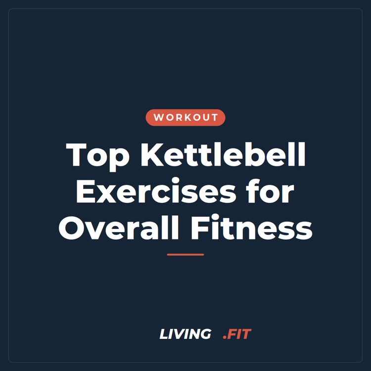 Top Kettlebell Exercises for Overall Fitness