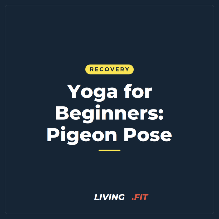 Yoga for Beginners: Pigeon Pose