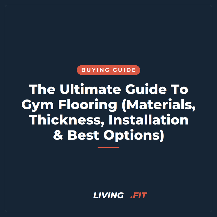 The Ultimate Guide To Gym Flooring (Materials, Thickness, Installation & Best Options)
