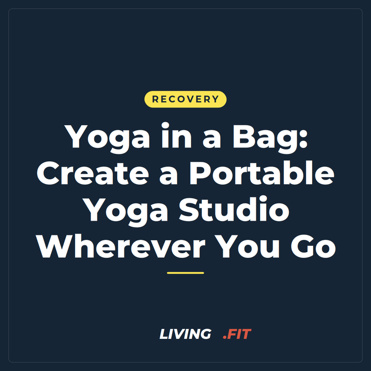 Yoga in a Bag: Create a Portable Yoga Studio Wherever You Go