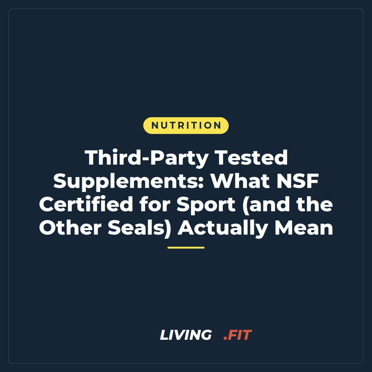 Third-Party Tested Supplements: What NSF Certified for Sport (and the Other Seals) Actually Mean