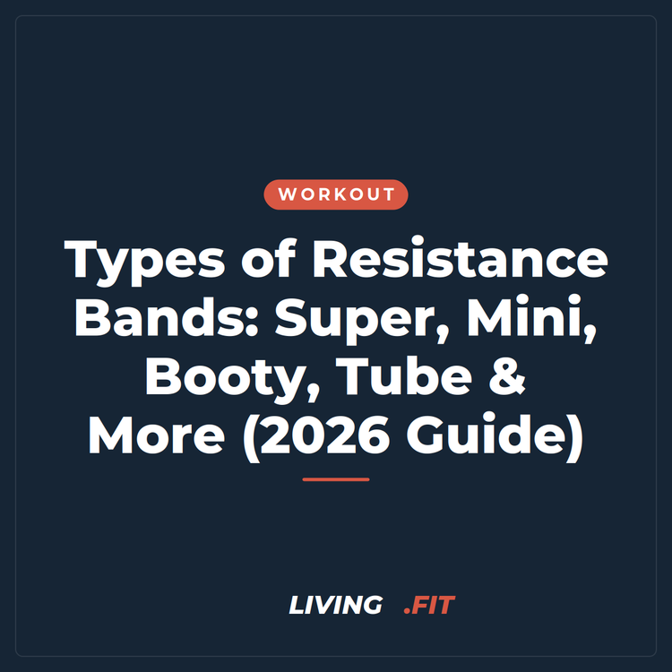 Types of Resistance Bands: Super, Mini, Booty, Tube & More (2026 Guide)