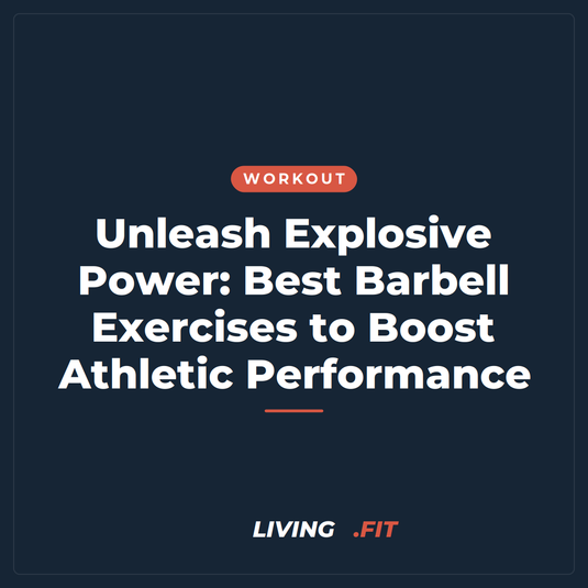 Unleash Explosive Power: Best Barbell Exercises to Boost Athletic Performance
